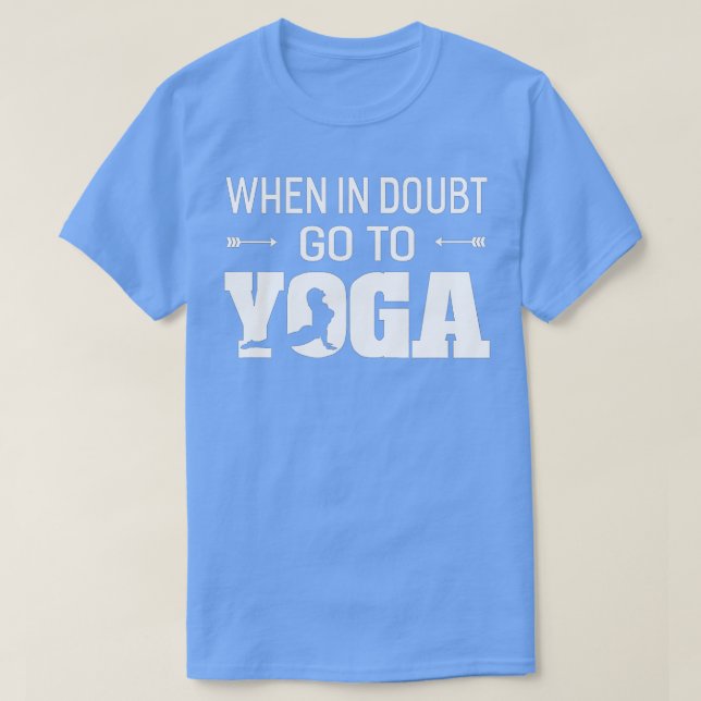 Wann im Zweifel gehen Yoga Unisex T-Shirt (Design vorne)