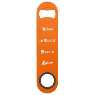 Wann im Zweifel haben Beer Funny Quote Flasche öff Speed Flaschenöffner