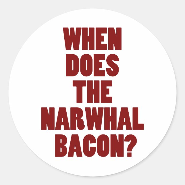 Wann stellt sich die Narwhal Bacon-Reddit-Frage? Runder Aufkleber (Vorderseite)