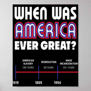 Wann war Amerika groß Social Justice Anti Trump R Poster