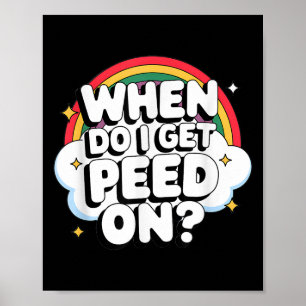 Wann werde ich bespritzt Obszöne Erwachsene Poster