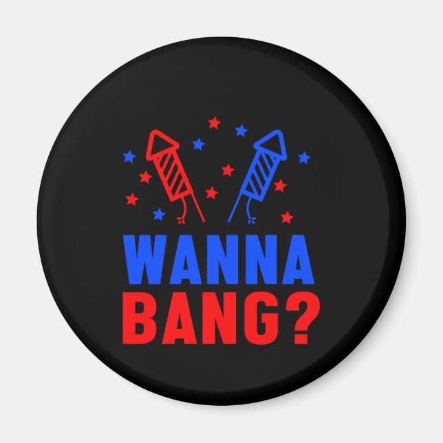 Wanna Bang Fireworks Pyrotechniker Pyro Fire Gesch Magnet (Vorne)
