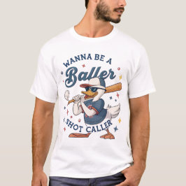 Wanna Be Baller: Duck Baseball Boss T - Shirt