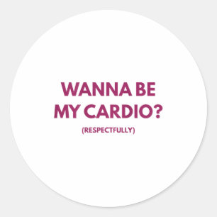 Wanna Be My Cardio Respektvoll Lustige Witze Erwac Runder Aufkleber