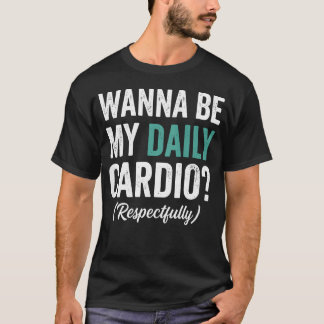 Wanna Be My Daily Cardio (Auf der Rückseite) Lusti T-Shirt