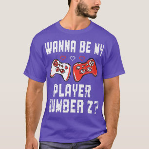 Wanna Be My Player Nummer 2 Video Game Lover Gamer T-Shirt