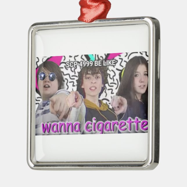 WANNA CIGARETTE? METALLORNATION ORNAMENT AUS METALL (Links)