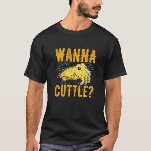 Wanna Cutage Zitat für einen Cephalopod T-Shirt