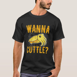 Wanna Cutage Zitat für einen Cephalopod T-Shirt