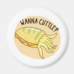 Wanna Cuttle Funny Cuttlefish Pub Magnet