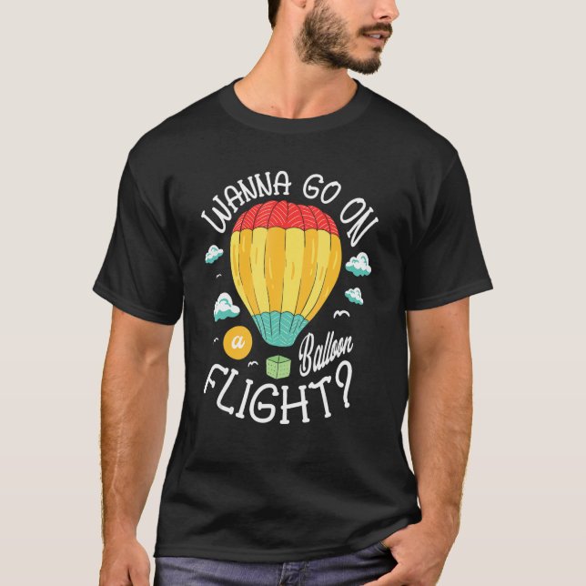 Wanna geht auf Balloon Flight Hot Air Ballon T-Shirt (Vorderseite)