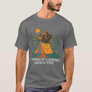 Wanna Go Camping Alpaca Tent Camper Fantastische B T-Shirt