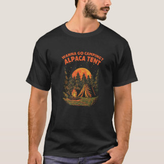 Wanna Go Camping Alpaca Tent Camper Funny Camp Hum T-Shirt