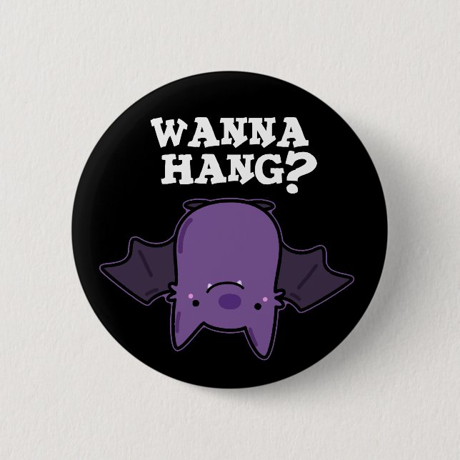 Wanna Hang Funny Animal Bat Pun Dark BG Button (Vorderseite)