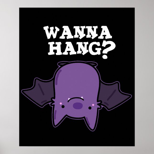 Wanna Hang Funny Animal Bat Pun Dark BG Poster (Vorne)