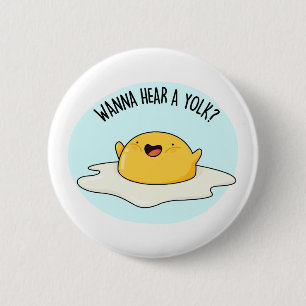 Wanna Hear A Yolk Funny Egg Joke Pub Button