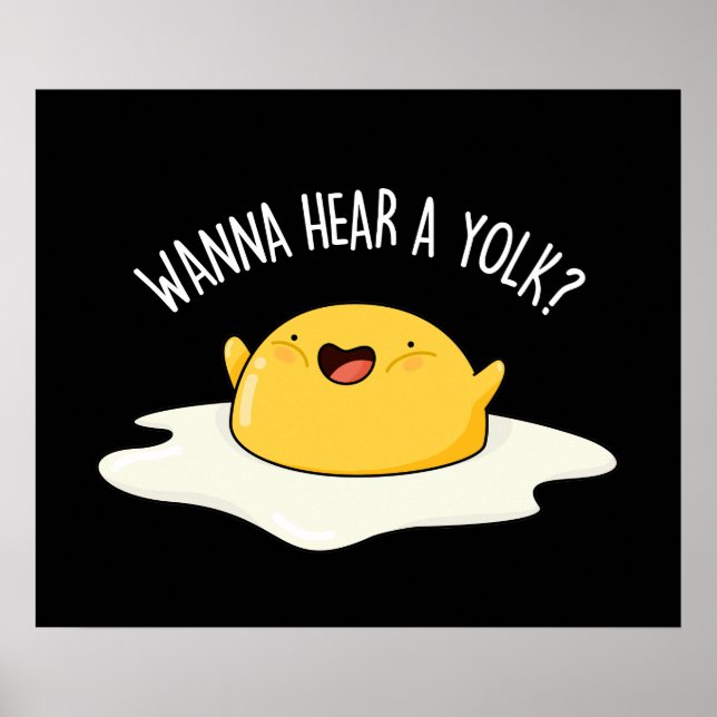 Wanna Hear A Yolk Funny Egg Joke Pun Dark BG Poster (Vorne)