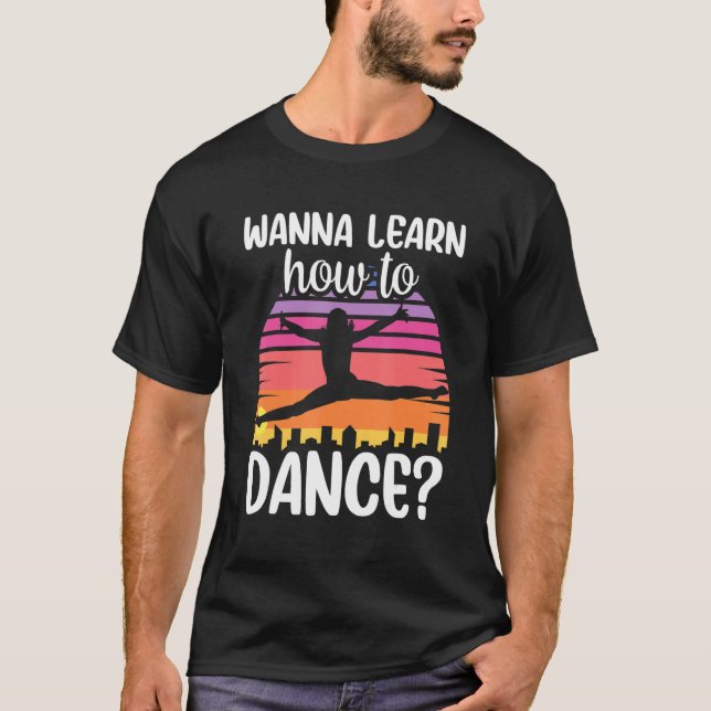 Wanna Learn How To Dance Dancing Dance Teacher Tea T-Shirt (Vorderseite)
