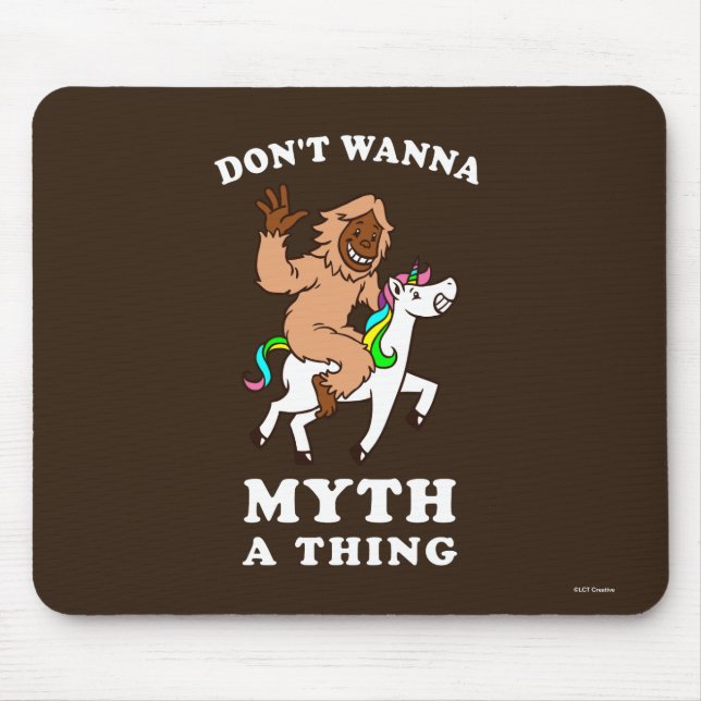 Wanna Myth A Thing nicht Mousepad (Vorne)