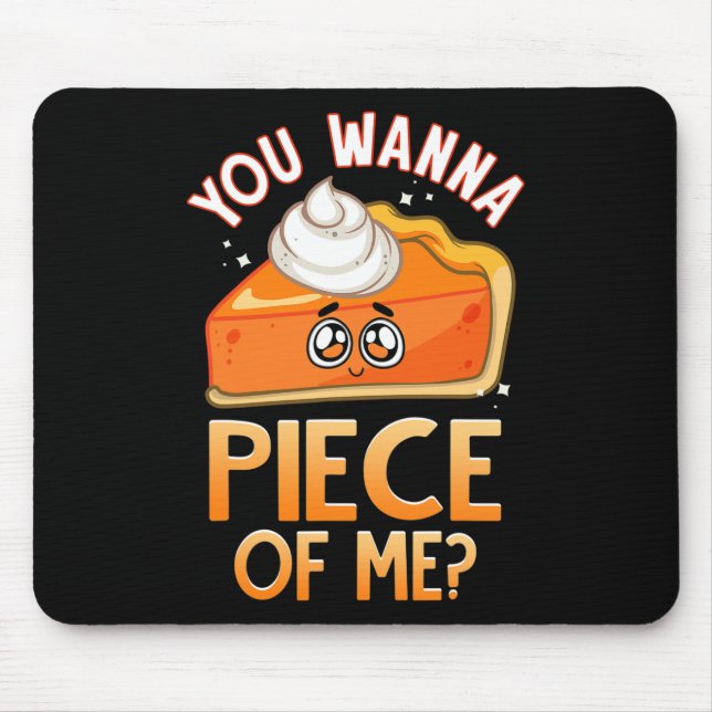 Wanna Piece of me Fun Fall Pun Pumpkin Pie Emotico Mousepad (Vorne)