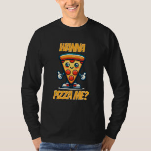 Wanna Pizza Me Funny Food Puff T-Shirt
