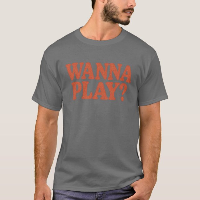Wanna Play T-Shirt (Vorderseite)