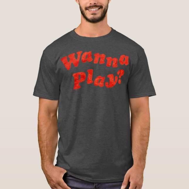 Wanna Play T-Shirt (Vorderseite)