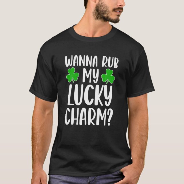 Wanna Rub My Lucky Charm St Patricks Day Irish Adu T-Shirt (Vorderseite)
