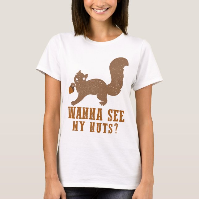 Wanna sieht meine Nüsse Funny Eichhörnchen Geschen T-Shirt (Vorderseite)