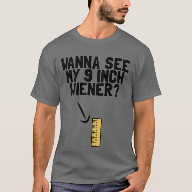 Wanna sieht meinen 9 Zoll Weiner Funny Men's Spaß  T-Shirt (Vorderseite)