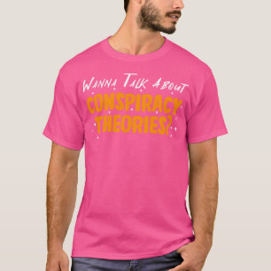 Wanna spricht über Verschwörungstheorien T-Shirt