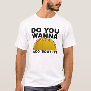 Wanna Taco 'Bout It Lustiges T-Shirt