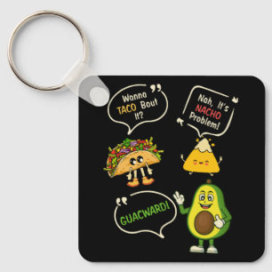 Wanna Taco Bout It Nacho Problem Avocado Lover Gua Schlüsselanhänger