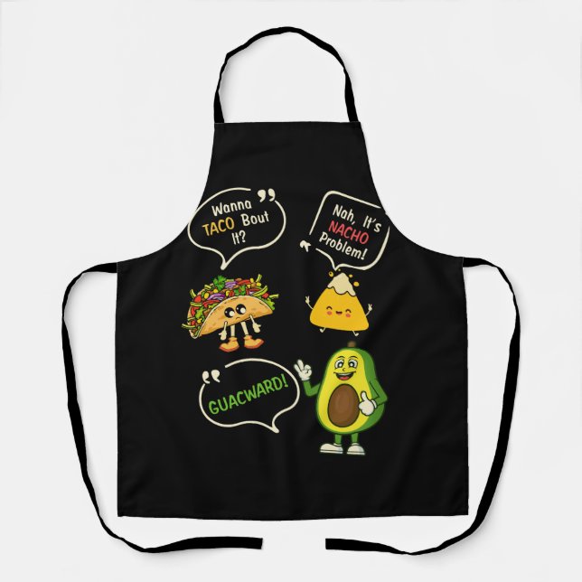 Wanna Taco Bout It Nacho Problem Avocado Lover Gua Schürze (Vorderseite)