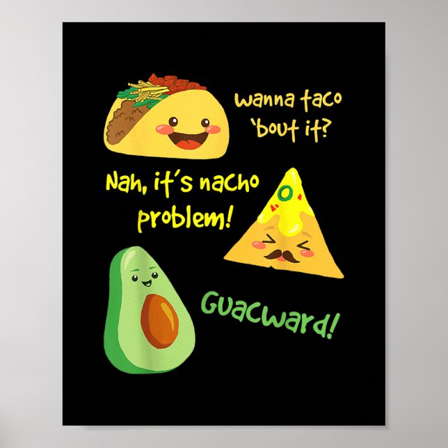 Wanna Taco Bout It Nacho Problem Funny Avocado Poster (Vorne)