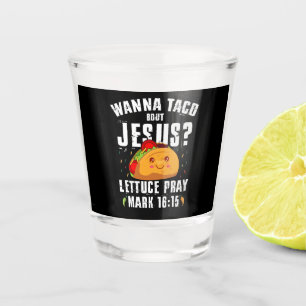Wanna Taco Bout Jesus Cinco de Mayo Christlich Schnapsglas