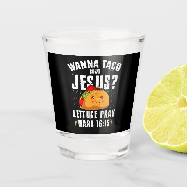 Wanna Taco Bout Jesus Cinco de Mayo Christlich Schnapsglas (Vorderseite)