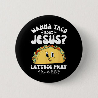 Wanna Taco Bout Jesus Cinco De Mayo Frauen Männer  Button