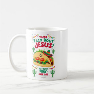 Wanna Taco Bout Jesus Cinco de Mayo Women Men Chri Kaffeetasse