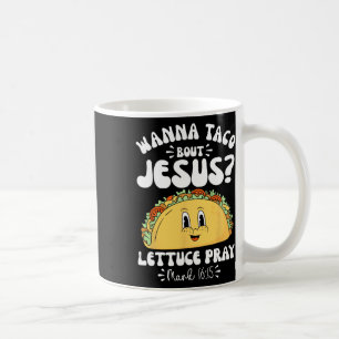 Wanna Taco Bout Jesus Cinco De Mayo Women Men Chri Kaffeetasse