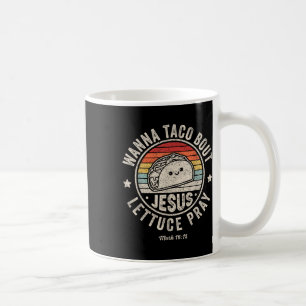 Wanna Taco Bout Jesus Cinco De Mayo Women Men Chri Kaffeetasse