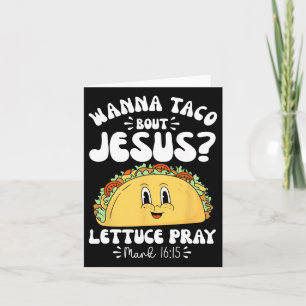 Wanna Taco Bout Jesus Cinco De Mayo Women Men Chri Karte
