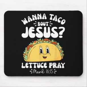 Wanna Taco Bout Jesus Cinco De Mayo Women Men Chri Mousepad