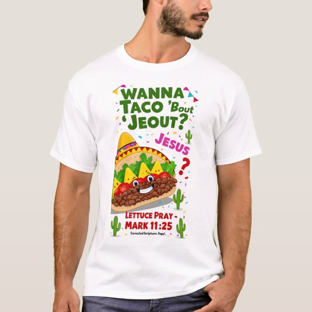 Wanna Taco Bout Jesus Cinco de Mayo Women Men Chri T-Shirt (Vorderseite)
