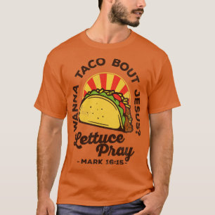 Wanna Taco Bout Jesus Lettuce Beten Vintag Retro T-Shirt