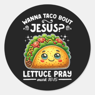 Wanna Taco Bout Jesus Lettuce Pray Cinco De Mayo C Runder Aufkleber
