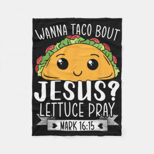 Wanna Taco Bout Jesus Salat Bete Mark 1615 Cinco Fleecedecke