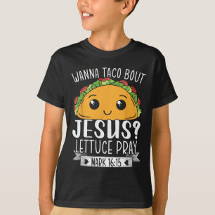 Wanna Taco Bout Jesus Salat Bete Mark 1615 Cinco T-Shirt