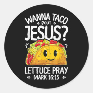 Wanna Taco Bout Jesus T-Shirt Cinco De Mayo Frauen Runder Aufkleber