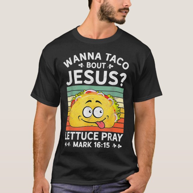 Wanna Taco Bout Jesus Tshirt Mens Womens Kids Chri (Vorderseite)